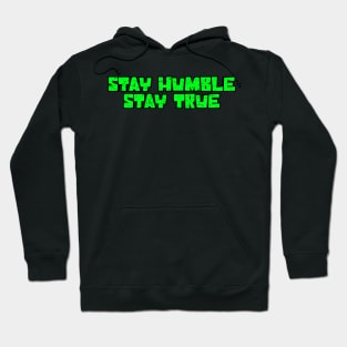 Stay humble stay true green Hoodie